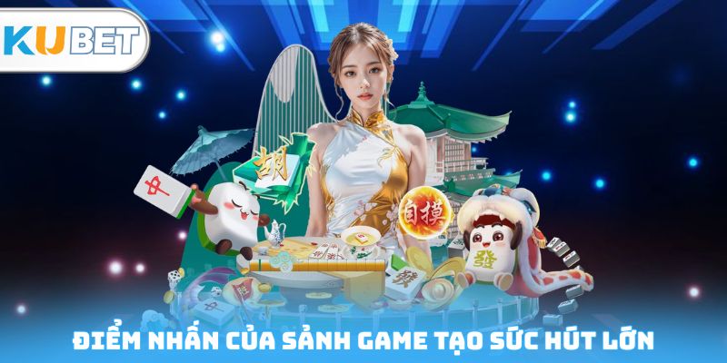Điểm nhấn của sảnh game tạo sức hút lớn